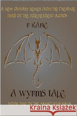 A Wyrms Tale R. Kane 9780692636466 R Kane Publications