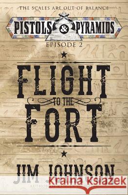 Flight to the Fort Jim Johnson James Hale 9780692639306 Ineti Press