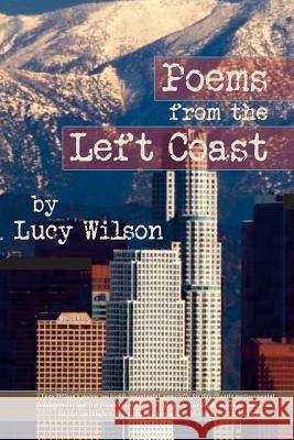 Poems from the Left Coast Lucy Wilson 9780692640067 Transcendent Zero Press