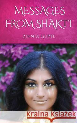 Messages From Shakti Gupte, Zinnia 9780692640210 Seven