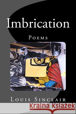 Imbrication: Poems by Louis Sinclair Louis Sinclair 9780692640692 Amazon.com