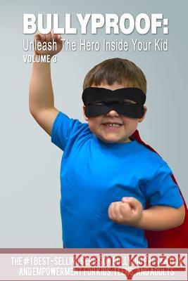 Bullyproof: Unleash the Hero Inside Your Kid Jesse Bernal Vincent-Marco Duchetta Daniel Gryczka 9780692641163