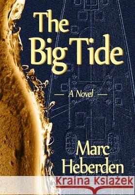 The Big Tide Marc Heberden 9780692642108 Camerado Press