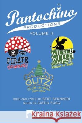 Pantochino: Volume II Justin Rugg, Bert Bernardi 9780692642443 Steele Spring Stage Rights