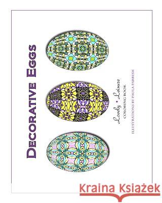 Decorative Eggs: Lovely Leisure Coloring Book Paula Parrish 9780692642603 Lovely Leisure