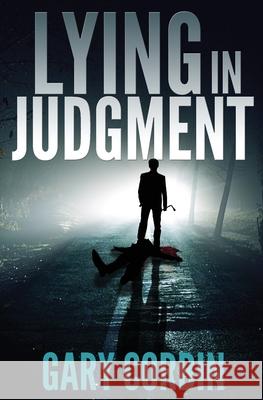 Lying in Judgment Gary Corbin 9780692642689 Double Diamond Publishing