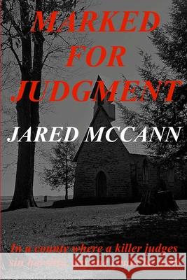 Marked for Judgment Jared McCann 9780692643013 Jdm Books