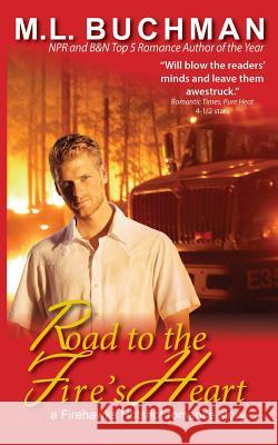 Road to the Fire's Heart M. L. Buchman 9780692643457 Buchman Bookworks, Inc.