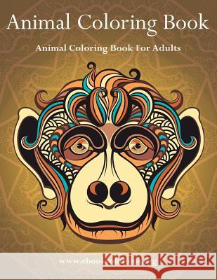 Animal Coloring Book: Animal Coloring Book For Adults Solutions, Ebook 9780692644508