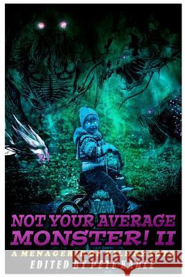 Not Your Average Monster, Vol. 2: A Menagerie of Vile Beasts Pete Kahle John F. D. Taff Richard Farren Barber 9780692644737 Bloodshot Books