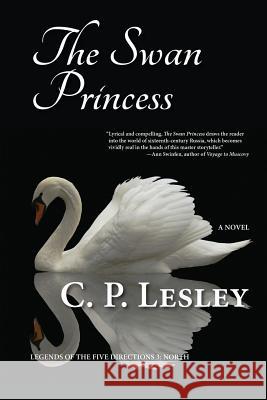 The Swan Princess C. P. Lesley 9780692645604 Five Directions Press