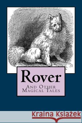 Rover: And Other Magical Tales Nancy Schoellkopf 9780692648063 Butterfly Tree Publishing