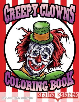 Creepy Clown Adult Coloring Book Jordan R. Colton 9780692648445