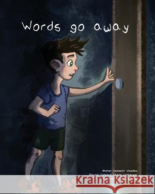 Words Go Away Kenneth Woodall Ilja Wegner Steve Lonberger 9780692650431 Woodall Films