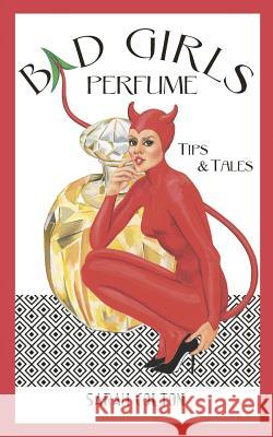 Bad Girls Perfume: Tips & Tales Sarah Colton 9780692650448