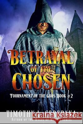 Betrayal of the Chosen Timothy L. Cerepaka 9780692652015