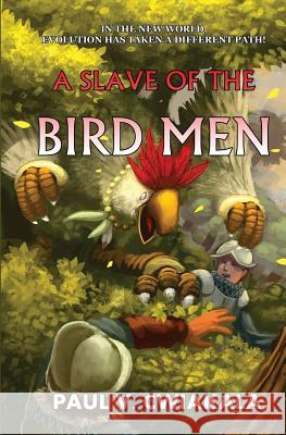 A Slave of the Bird Men Paul V. Cwiakala 9780692652022 Silk Baron Independent Press