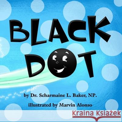 Black Dot Marvin Alonso Scharmaine L. Baker 9780692652992