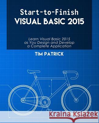 Start-to-Finish Visual Basic 2015 Patrick, Tim 9780692653326 Owani Press