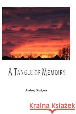 A Tangle of Memoirs Audrey Rodgers 9780692654293 Kaye Productions