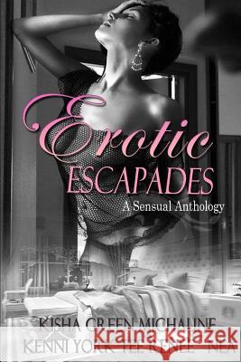 Erotic Escapades Kisha Green Kenni York Michaune 9780692654927 Divabooks Incorporated