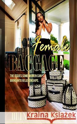 Female Baggage: The Issues Some Women Can Bring Into Relationships Quinton Morgan 9780692655009