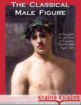 The Classical Male Figure: 50 Frameable 8