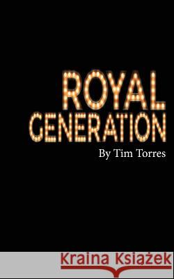 Royal Generation: Preach The Cross & Lead Them To The Crown Torres, Timothy Patton 9780692655979 Torres Publising House