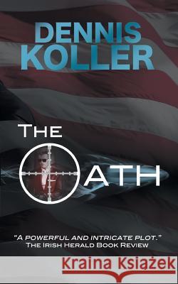 The Oath Dennis C. Koller 9780692656730 Dennis Koller