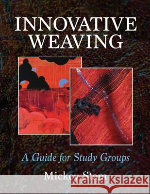 Innovative Weaving: A guide for study groups Stam, Mickey 9780692657331 Mickey Stam