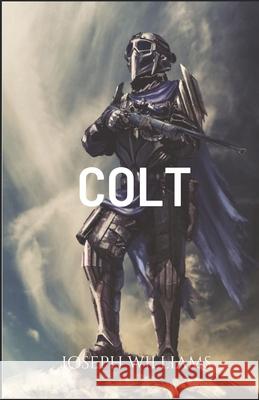 Colt: The Cosmic Prayer Joseph Williams 9780692657997