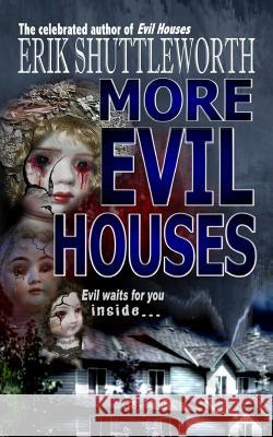 More Evil Houses Erik Shuttleworth 9780692658024