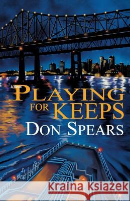 Playing For Keeps Spears, Don 9780692658567 Spears Publishing