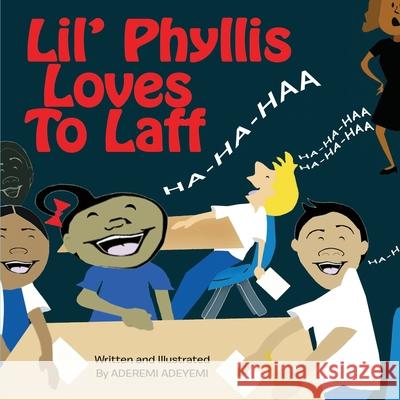 Lil' Phyllis Loves To Laff Aderemi Adeyemi 9780692658819 Aderemi T. Adeyemi