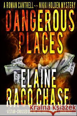 Dangerous Places: Roman Cantrell-Nikki Holden Mystery Elaine Raco Chase 9780692659151 Damsel in Distress