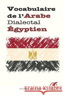 Vocabulaire de l'Arabe Dialectal Égyptien Aldrich, Matthew 9780692660386