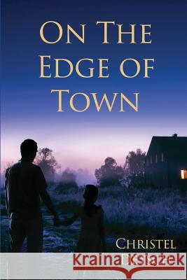 On the Edge of Town Christel Detsch 9780692660553 Christel Detsch