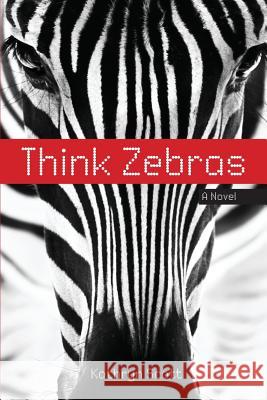 Think Zebras Kathryn D. Scott 9780692661253