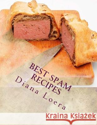 Best Spam Recipes Diana Loera 9780692661475 Loera Publishing LLC