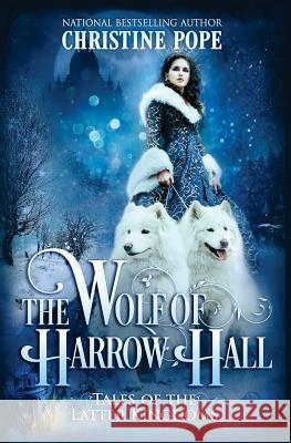 The Wolf of Harrow Hall Christine Pope 9780692662311 Dark Valentine Press