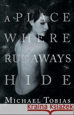 A Place Where Runaways Hide Michael Tobias 9780692662496