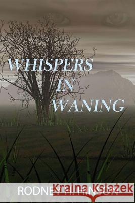 Whispers In Waning Hinson, Rodney H. 9780692663684 Rodney Hinson