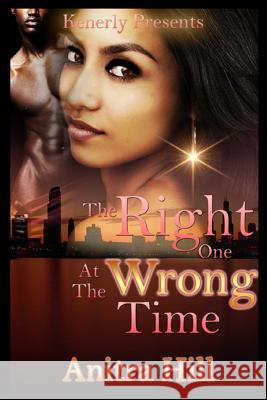 The Right One At The Wrong Time Hill, Anitra 9780692664308 Shaunta Kenerly Presents