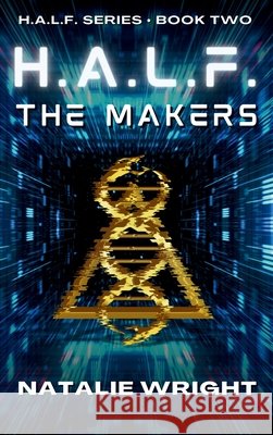 H.A.L.F.: The Makers Natalie Wright 9780692664346 Boadicea Press
