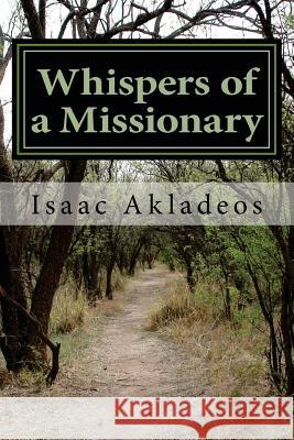 Whispers of a Missionary: True stories from the mission field Akladeos, Isaac 9780692664735 Mission for Christ