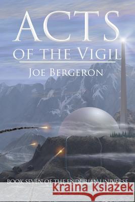 Acts of the Vigil Joe Bergeron 9780692665503 Endurian Press