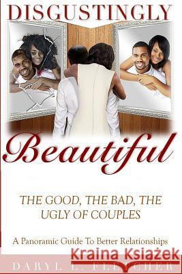 Disgustingly Beautiful: The Good, The Bad, The Ugly of Couples Joseph, Vernet 9780692665602