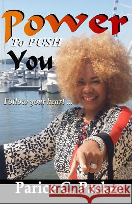 Power to Push You Parice C. Parker Fountain of Life Publisher's House 9780692667439 Fountain of Life Publishers House