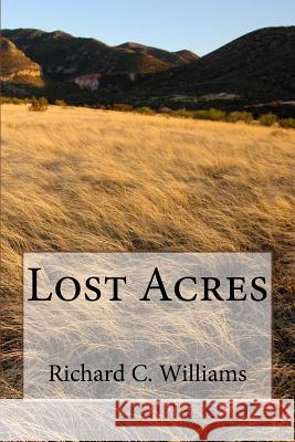 Lost Acres Richard C. Williams 9780692667743
