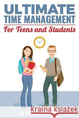 Ultimate Time Management for Teens and Students: Become massively more productive in high school with powerful lessons from a pro SAT tutor and top-10 Heath, Christian 9780692668085 Love the SAT Academic Press
